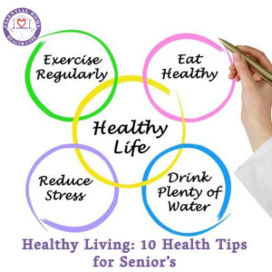 Healthy Living: 10 Health Tips for Senior’s